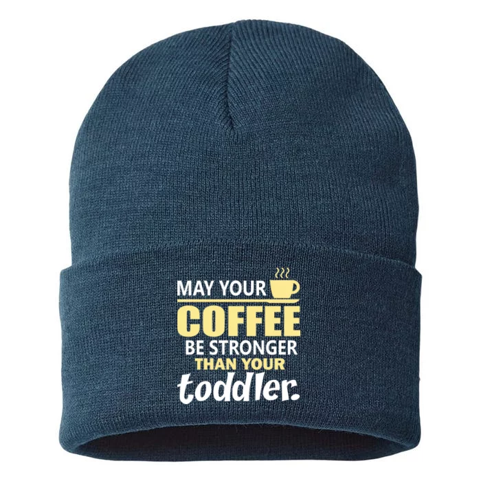 Coffee Mom - May Your Coffee Be Stronger Than Your Toddler Sustainable Knit Beanie