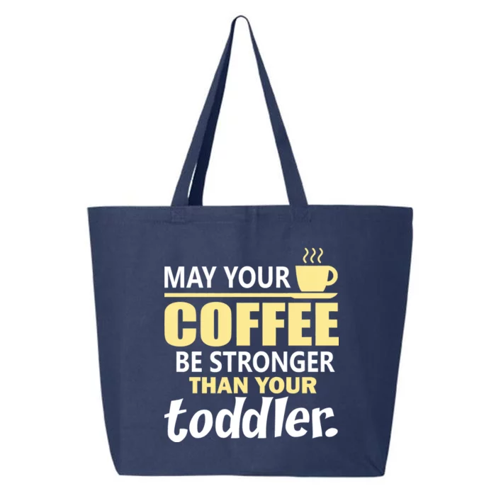 Coffee Mom - May Your Coffee Be Stronger Than Your Toddler 25L Jumbo Tote