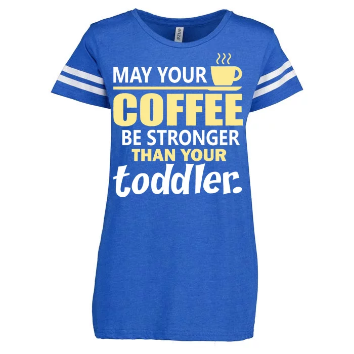 Coffee Mom - May Your Coffee Be Stronger Than Your Toddler Enza Ladies Jersey Football T-Shirt