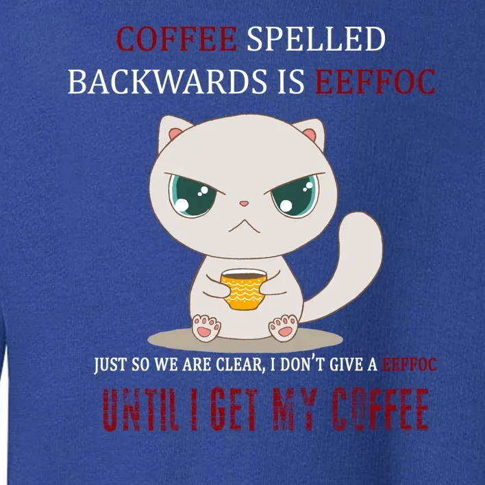 Coffee Spelled Backwards EEFOC Toddler Sweatshirt