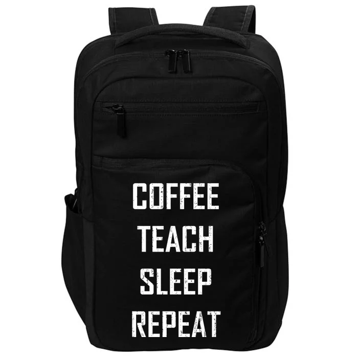 Coffee Teach Sleep Repeat Funny Teacher Impact Tech Backpack