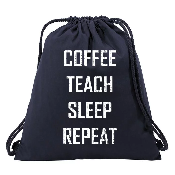 Coffee Teach Sleep Repeat Funny Teacher Drawstring Bag