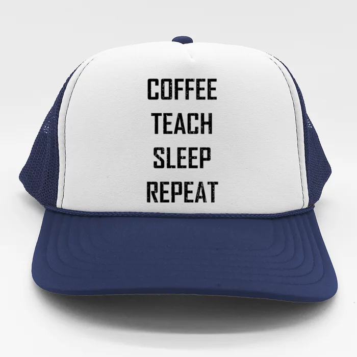 Coffee Teach Sleep Repeat Funny Teacher Trucker Hat