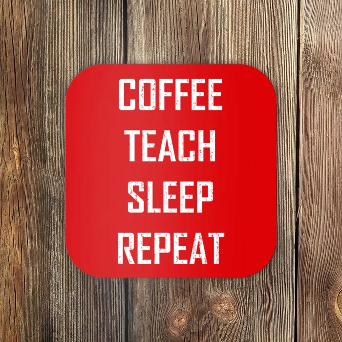 Coffee Teach Sleep Repeat Funny Teacher Coaster