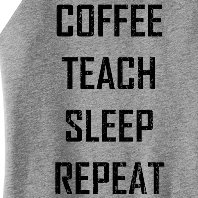 Coffee Teach Sleep Repeat Funny Teacher Women’s Perfect Tri Rocker Tank