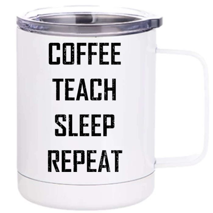 Coffee Teach Sleep Repeat Funny Teacher Front & Back 12oz Stainless Steel Tumbler Cup