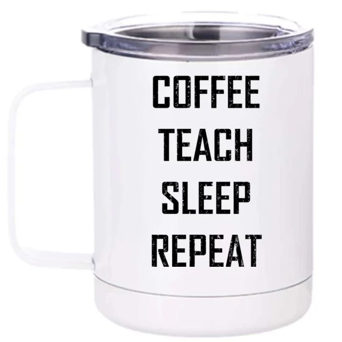 Coffee Teach Sleep Repeat Funny Teacher Front & Back 12oz Stainless Steel Tumbler Cup