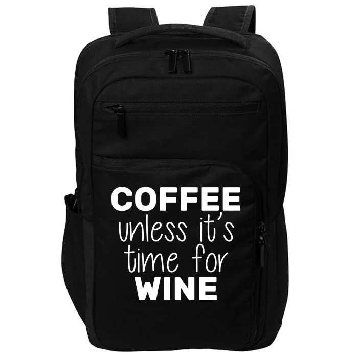 Coffee Unless It's Time For Wine Impact Tech Backpack