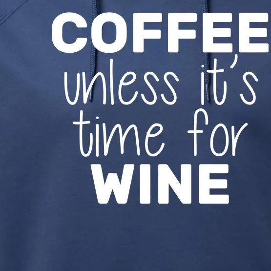 Coffee Unless It's Time For Wine Performance Fleece Hoodie