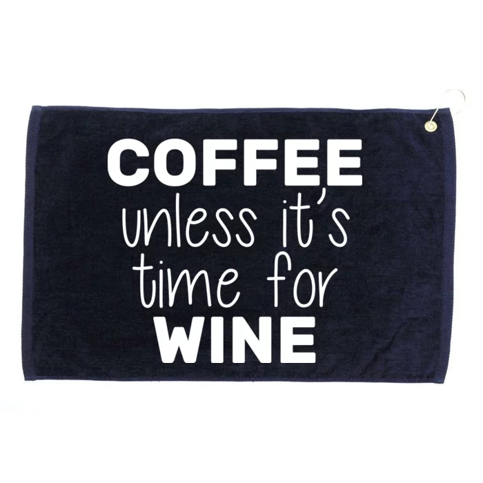 Coffee Unless It's Time For Wine Grommeted Golf Towel