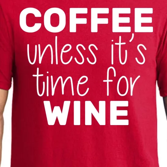 Coffee Unless It's Time For Wine Pajama Set