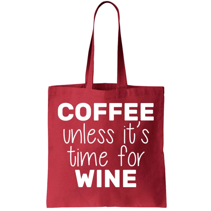 Coffee Unless It's Time For Wine Tote Bag