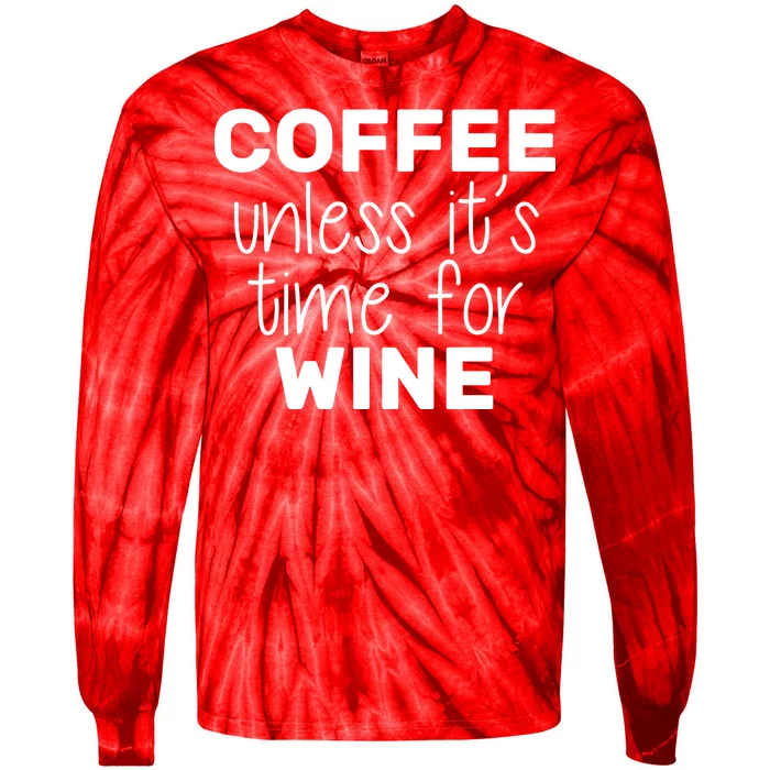 Coffee Unless It's Time For Wine Tie-Dye Long Sleeve Shirt