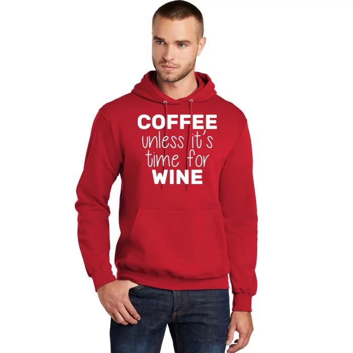 Coffee Unless It's Time For Wine Tall Hoodie