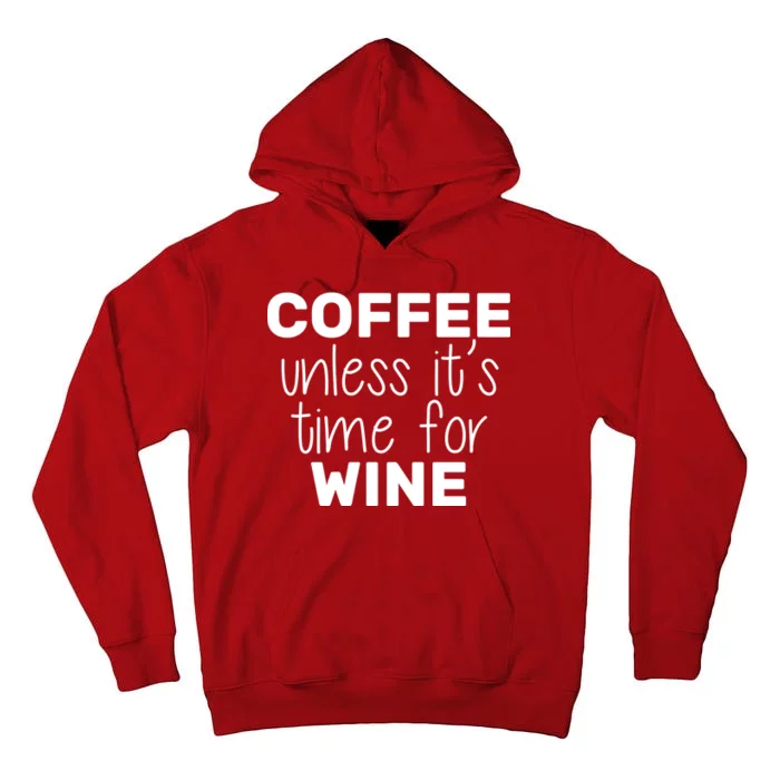 Coffee Unless It's Time For Wine Tall Hoodie