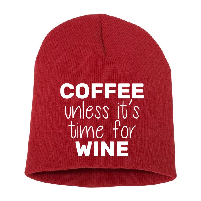 Coffee Unless It's Time For Wine Short Acrylic Beanie