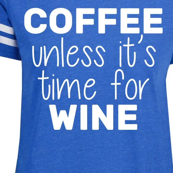 Coffee Unless It's Time For Wine Enza Ladies Jersey Football T-Shirt