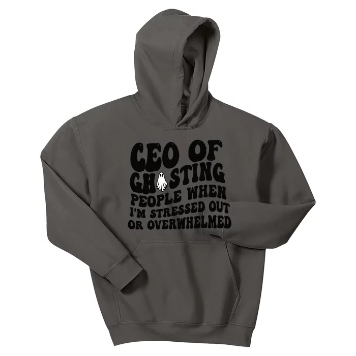 Ceo Of Ghosting People When I'm Stressed Out Or Overwhelmed Kids Hoodie