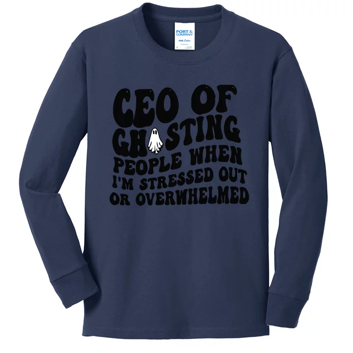 Ceo Of Ghosting People When I'm Stressed Out Or Overwhelmed Kids Long Sleeve Shirt