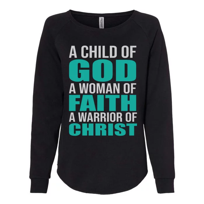 Child Of God Woman Of Faith Warrior Of Christ Womens California Wash Sweatshirt