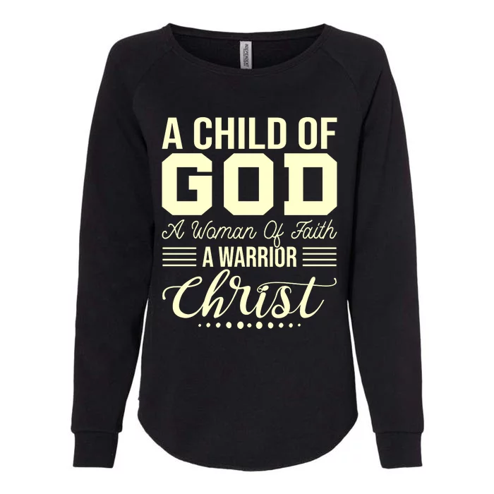 Child Of God Woman Of Faith Warrior Of Christ Womens California Wash Sweatshirt