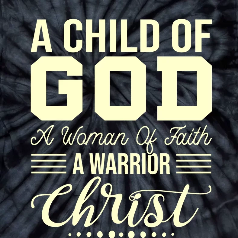 Child Of God Woman Of Faith Warrior Of Christ Tie-Dye T-Shirt