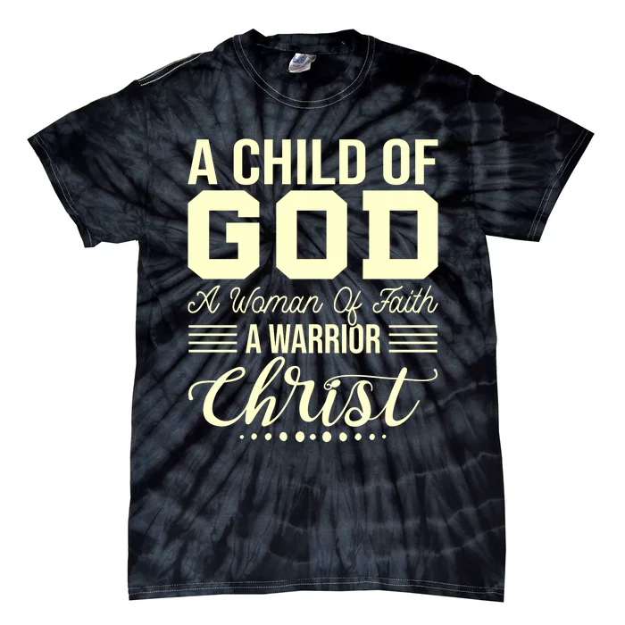 Child Of God Woman Of Faith Warrior Of Christ Tie-Dye T-Shirt