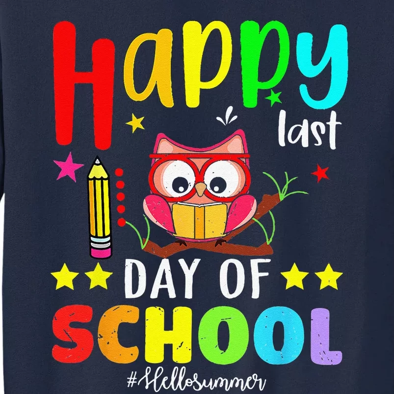 Cute Owl Happy Last Day Of School Teacher Student Graduation Gift Tall Sweatshirt