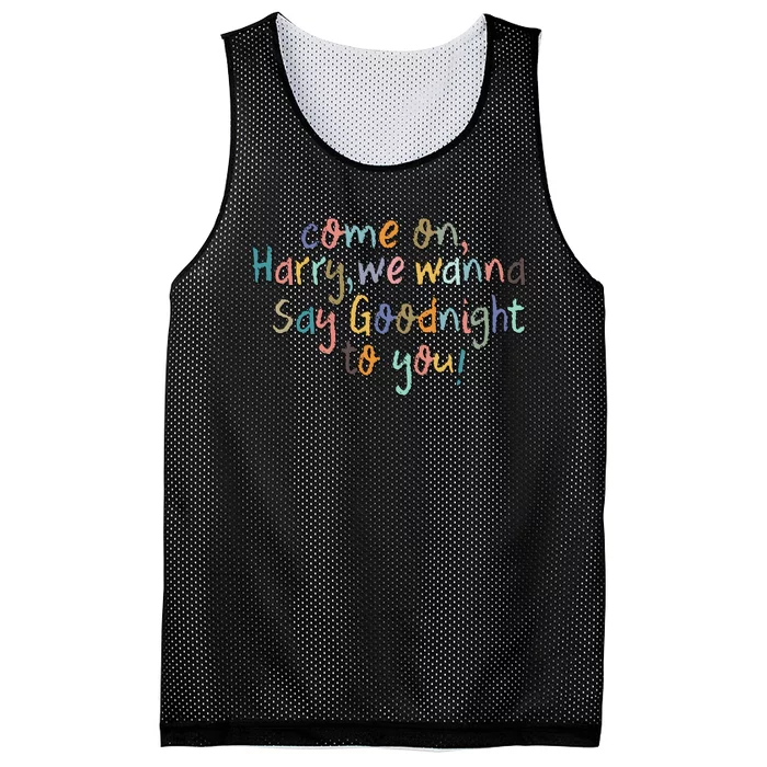 Come On, Harry, We Wanna Say Goodnight To You! As It Was Mesh Reversible Basketball Jersey Tank