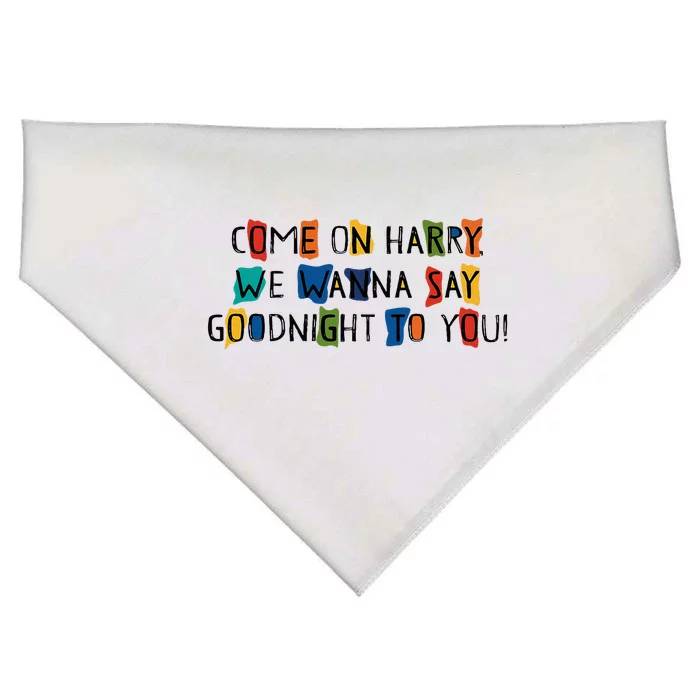 Come On Harry We Wanna Say Goodnight To You USA-Made Doggie Bandana