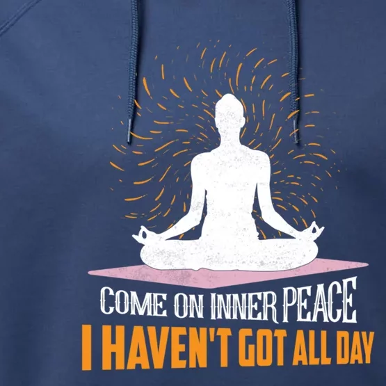 Come On Inner Peace I Haven't Got All Day Yoga Meditation Gift Performance Fleece Hoodie