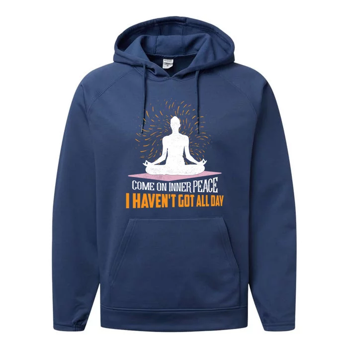 Come On Inner Peace I Haven't Got All Day Yoga Meditation Gift Performance Fleece Hoodie