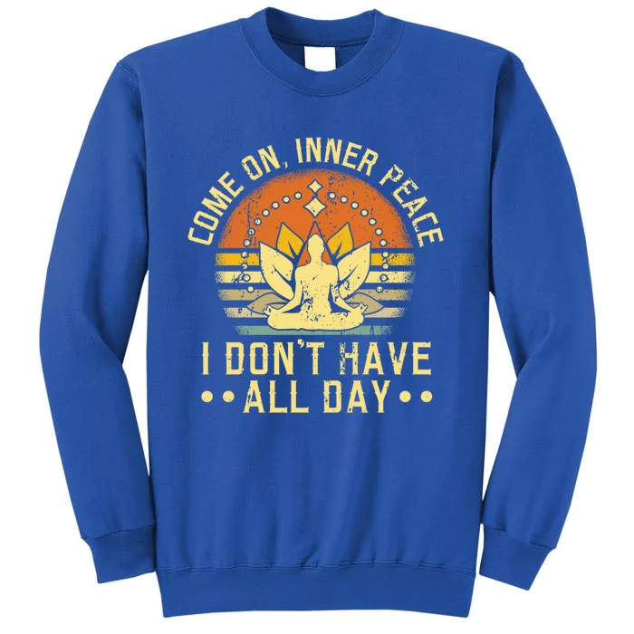 Come On Inner Peace Spiritual Yoga Meditation Gift Sweatshirt