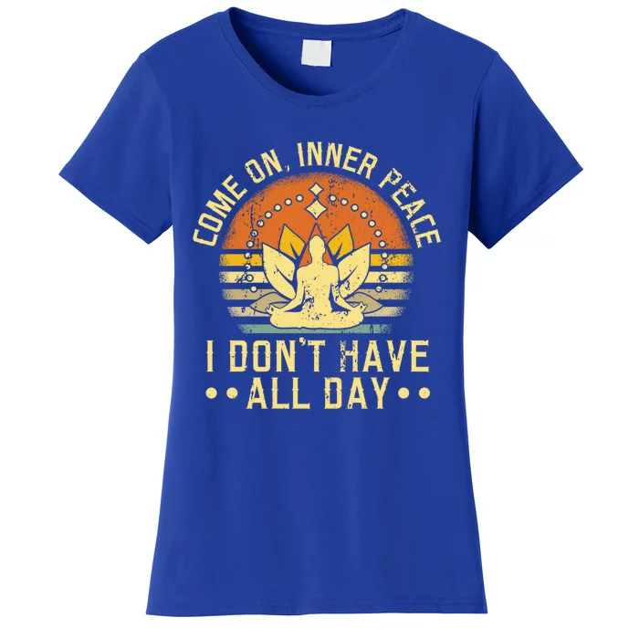 Come On Inner Peace Spiritual Yoga Meditation Gift Women's T-Shirt