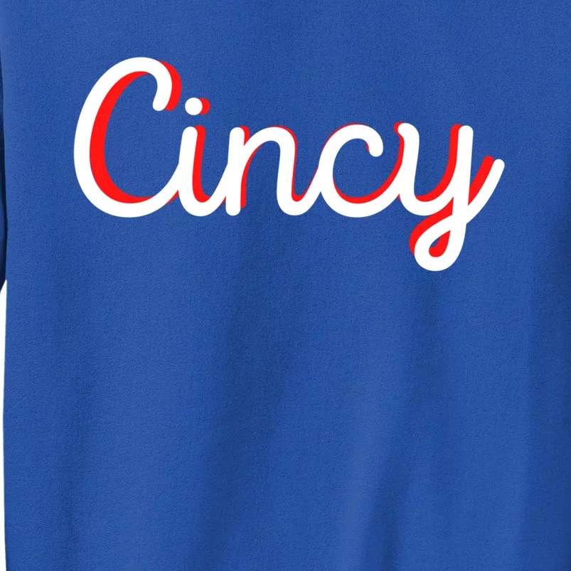 Cincinnati Ohio Is Classic Script Is Cincy City Vacation Great Gift Tall Sweatshirt