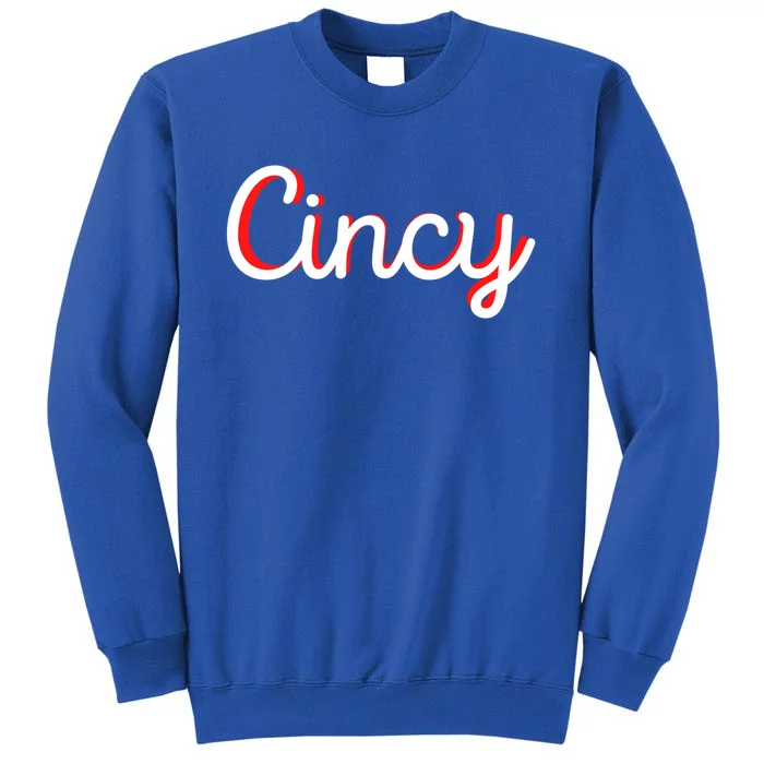 Cincinnati Ohio Is Classic Script Is Cincy City Vacation Great Gift Tall Sweatshirt