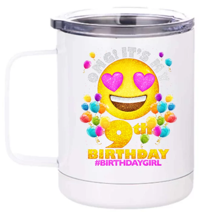 Cute OMG It's My 9th Birthday #BirthdayGirl Emoji Front & Back 12oz Stainless Steel Tumbler Cup