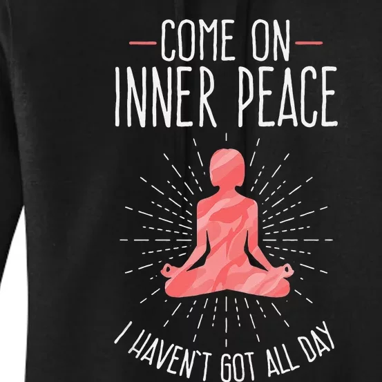 Come On Inner Peace I Havent Got All Day Funny Yoga Women's Pullover Hoodie