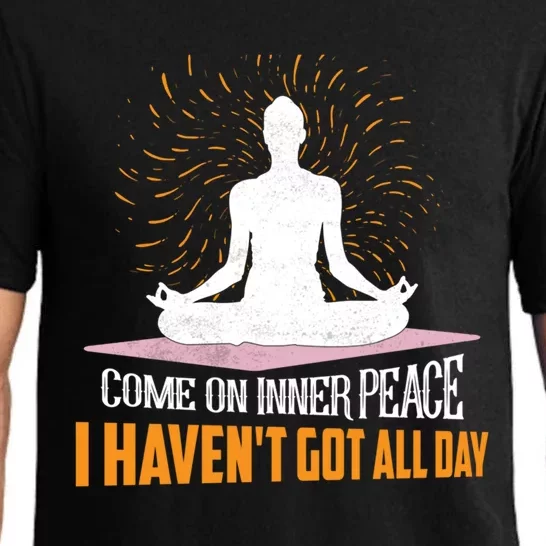 Come On Inner Peace I Havent Got All Day Yoga Meditation Meaningful Gift Pajama Set