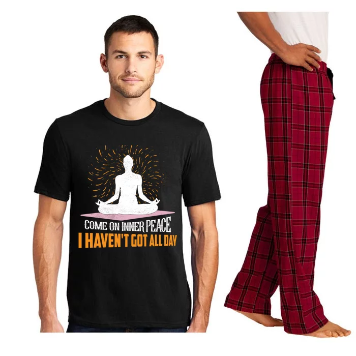 Come On Inner Peace I Havent Got All Day Yoga Meditation Meaningful Gift Pajama Set