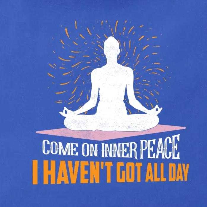 Come On Inner Peace I Havent Got All Day Yoga Meditation Meaningful Gift Zip Tote Bag