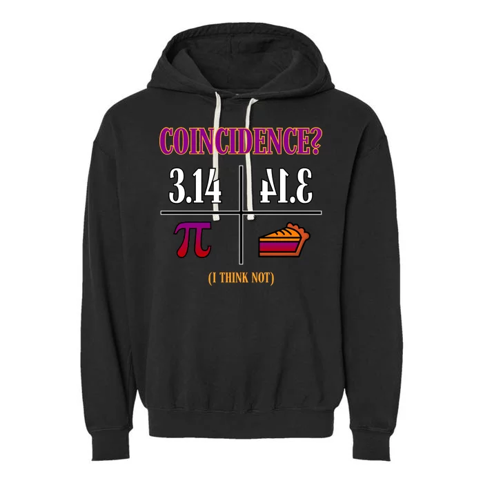 Coincidence I Think Not Pi Day Funny Pie Style Garment-Dyed Fleece Hoodie