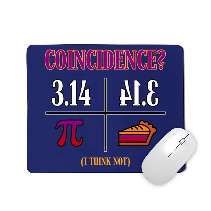 Coincidence I Think Not Pi Day Funny Pie Style Mousepad