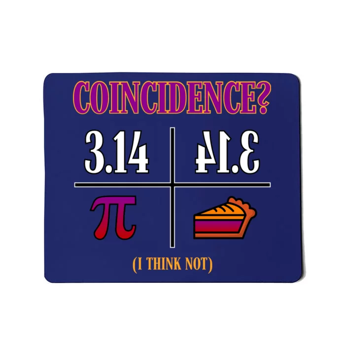 Coincidence I Think Not Pi Day Funny Pie Style Mousepad