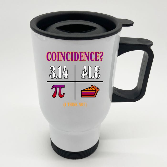 Coincidence I Think Not Pi Day Funny Pie Style Front & Back Stainless Steel Travel Mug