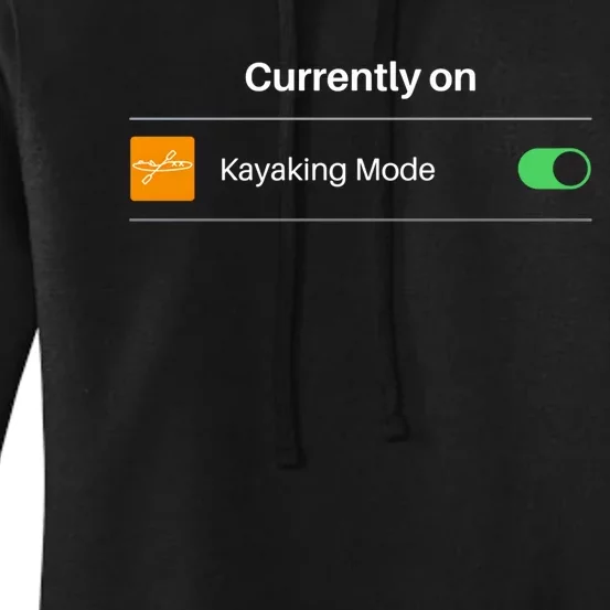 Currently On Kayaking Mode Kayak Boating Gift Women's Pullover Hoodie