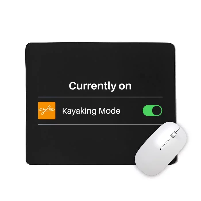 Currently On Kayaking Mode Kayak Boating Gift Mousepad