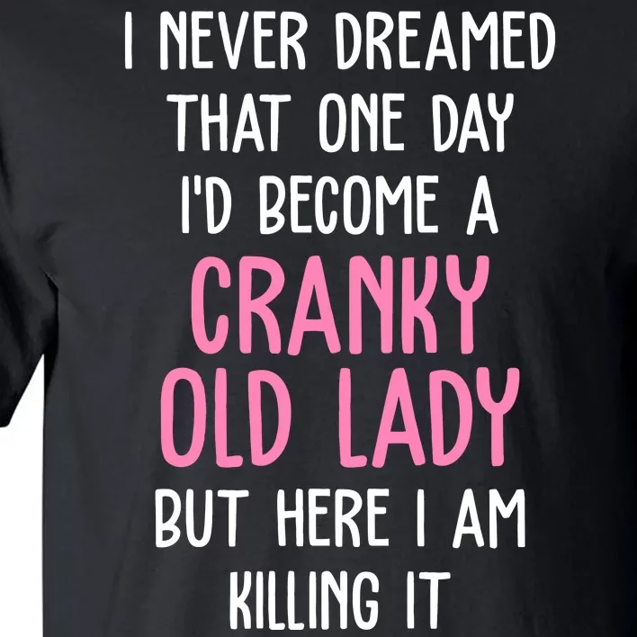 Cranky Old Lady Funny Tall T-Shirt