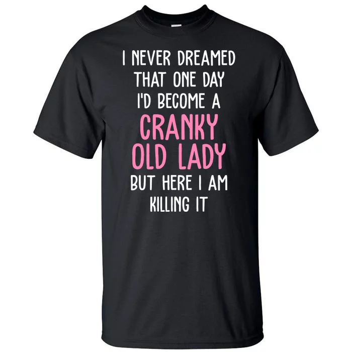 Cranky Old Lady Funny Tall T-Shirt