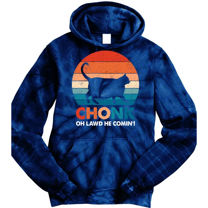 Chonk Oh Lawd He Comin Funny Fat Cat Tie Dye Hoodie